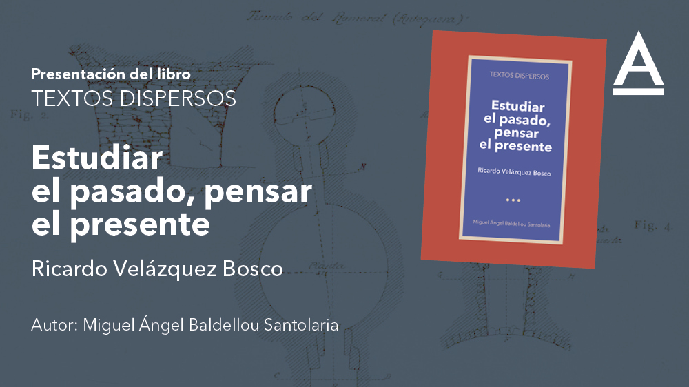 Presentación de libro: Textos dispersos. Estudiar el pasado, pensar el presente. Ricardo Velázquez Bosco